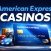 Best American Express Casinos 2026 Secure Amex Payments & Fast Deposits