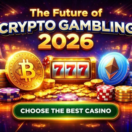 The Future of Crypto Gambling in 2026: How to Choose the Best Crypto Casino